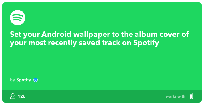 Рецепт IFTTT: Установите обои устройства Android на обложку альбома вашего последнего сохраненного трека, подключите spotify к устройству Android