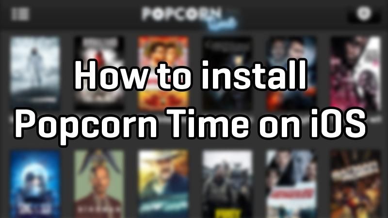 Как установить Popcorn Time на свой iPhone или iPad
