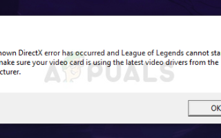 Исправлено: Неизвестная ошибка Direct X произошла в League of Legends —