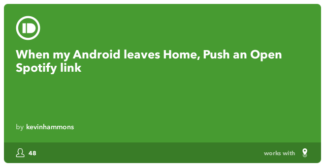 Рецепт IFTTT: Когда мой Android покидает Дом, ссылка Push Spotify соединяет местоположение Android с pushbullet